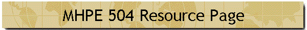 MHPE 504 Resource Page